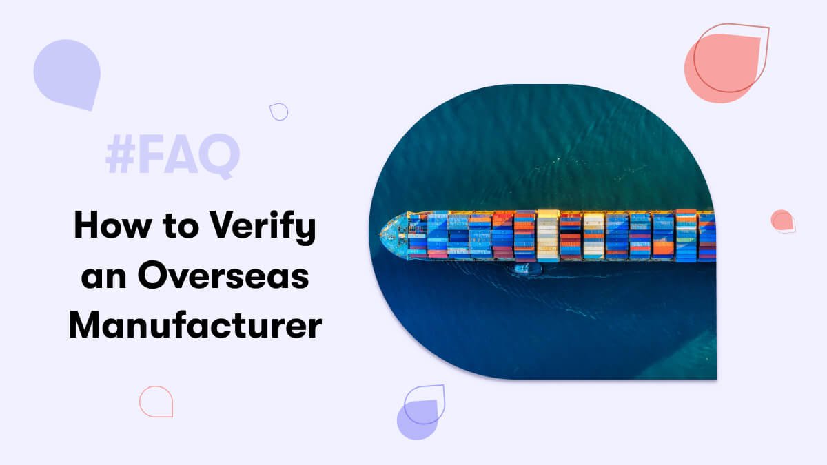 how-to-verify-an-overseas-manufacturer-for-ecommerce-business