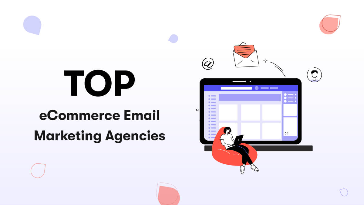 Top eCommerce Email Marketing Agencies