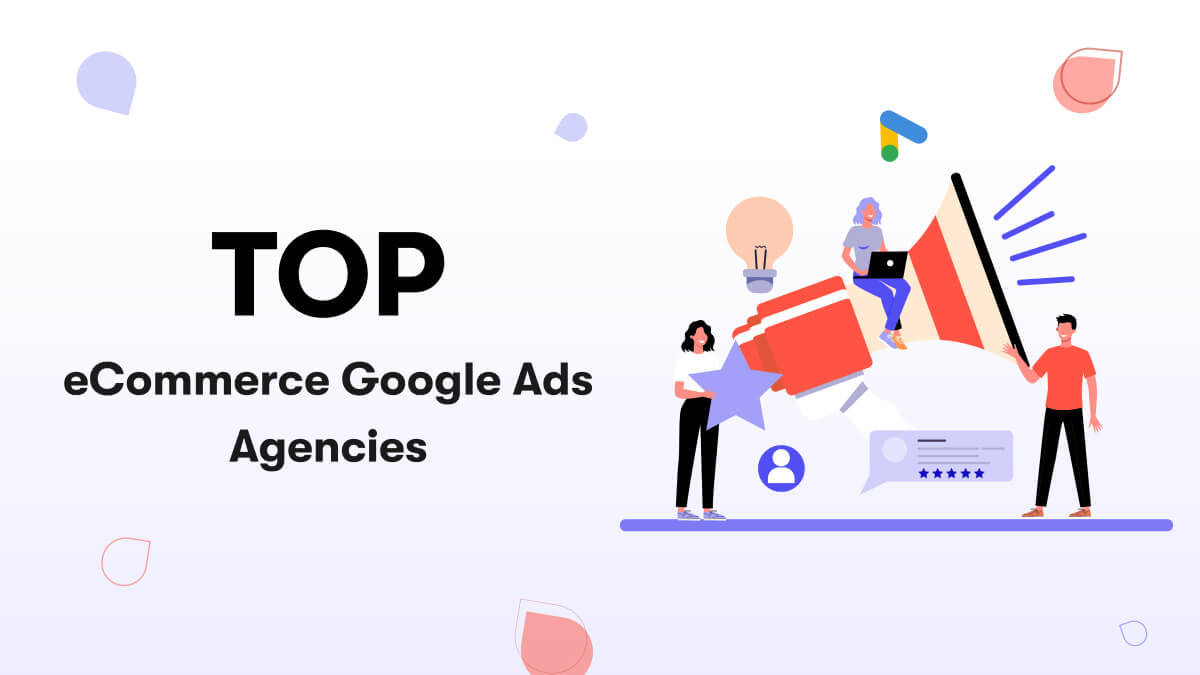 Top eCommerce Google Ads Agencies