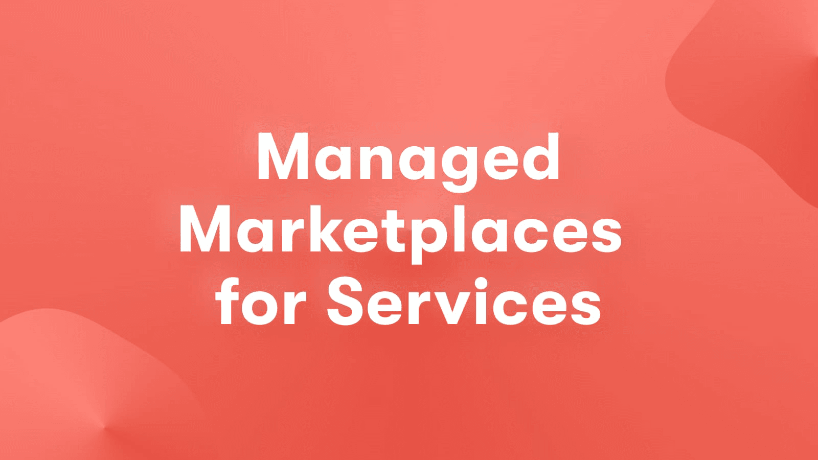 Managed marketplace for services