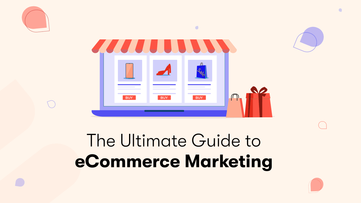 The Ultimate Guide to eCommerce Marketing [2023]